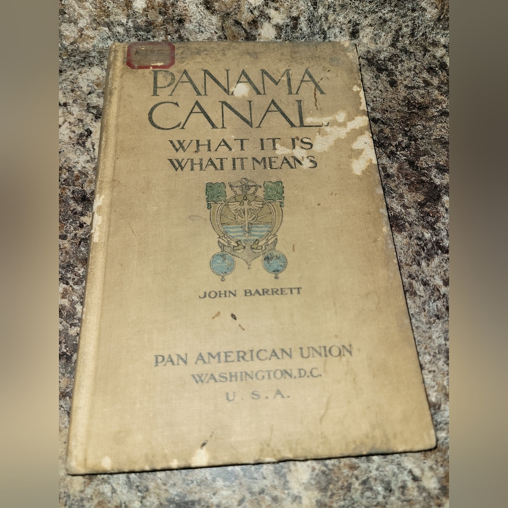 Barrett, JohnPanama Canal: What It Is, What It MeansWashington DC 1913